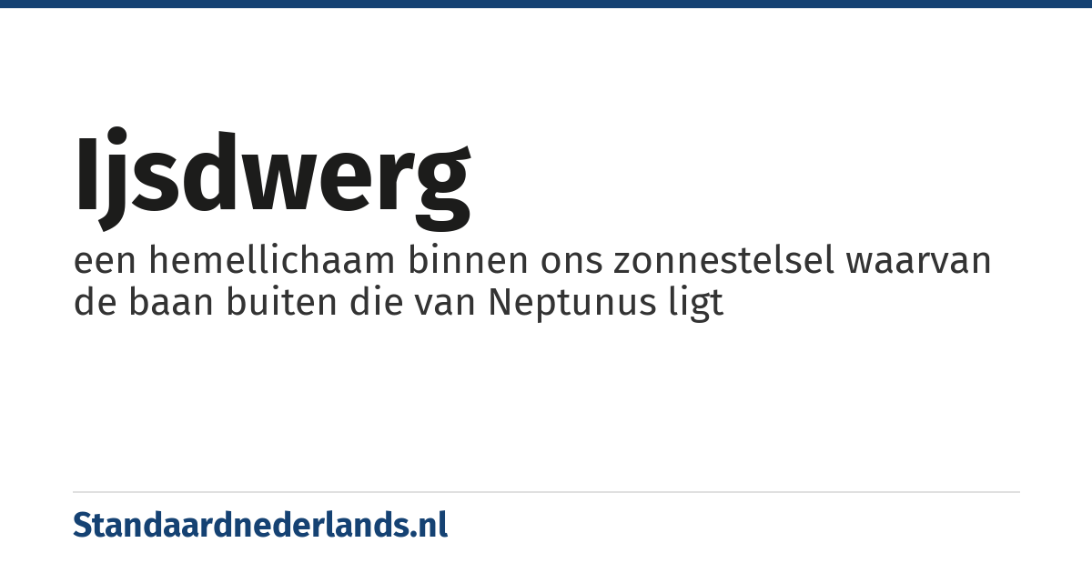 ijsdwerg: een hemellichaam binnen ons zonnestelsel waarvan de baan buiten die van Neptunus ligt