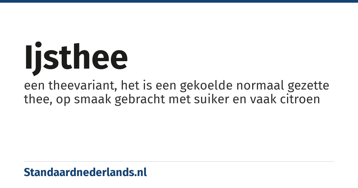 ijsthee: een theevariant, het is een gekoelde normaal gezette thee, op smaak gebracht met suiker en vaak citroen