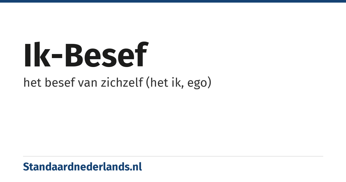 ik-besef: het besef van zichzelf (het ik, ego)