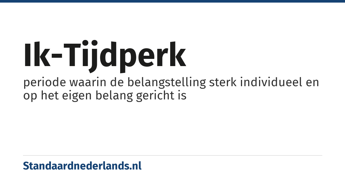 ik-tijdperk: periode waarin de belangstelling sterk individueel en op het eigen belang gericht is