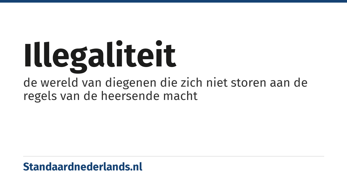 illegaliteit: de wereld van diegenen die zich niet storen aan de regels van de heersende macht