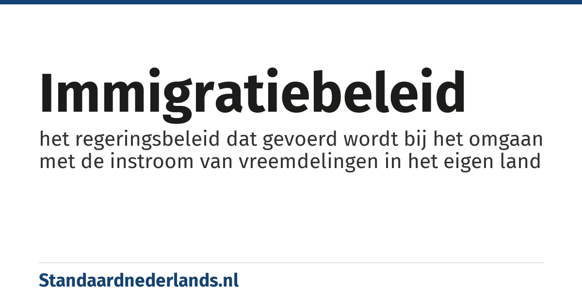 immigratiebeleid: het regeringsbeleid dat gevoerd wordt bij het omgaan met de instroom van vreemdelingen in het eigen land