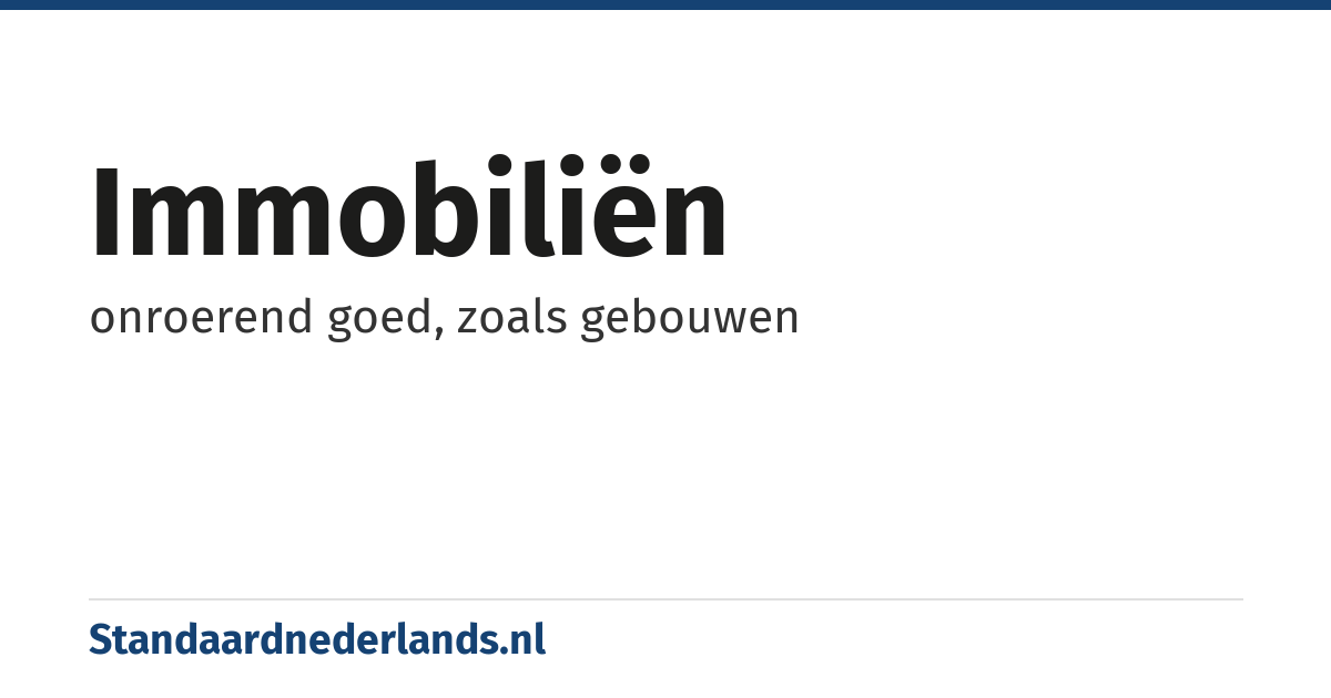 immobiliën: onroerend goed, zoals gebouwen