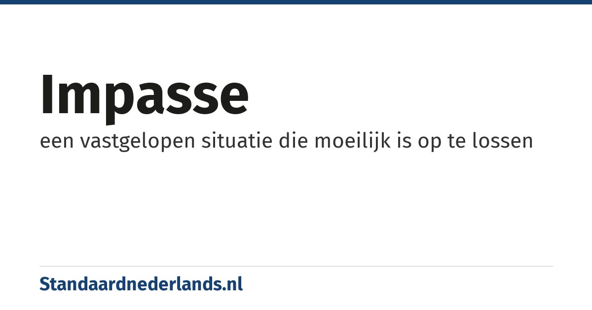 impasse: een vastgelopen situatie die moeilijk is op te lossen