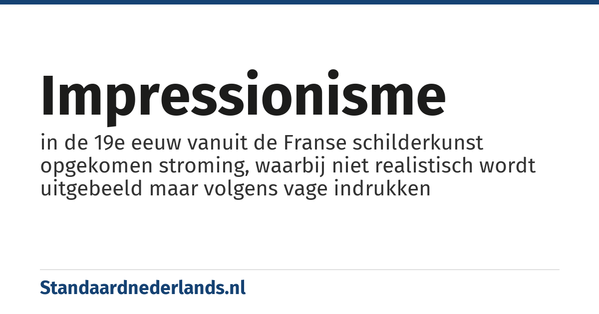 impressionisme: in de 19e eeuw vanuit de Franse schilderkunst opgekomen stroming, waarbij niet realistisch wordt uitgebeeld maar volgens vage indrukken