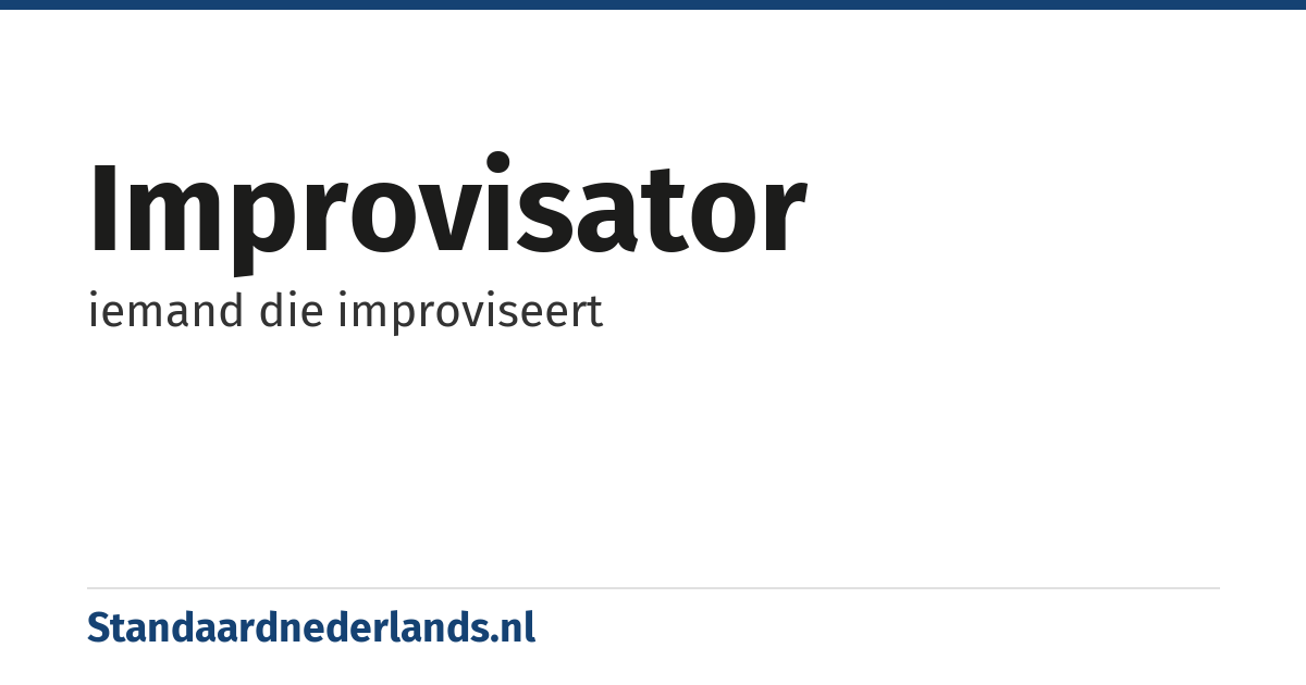 improvisator: iemand die improviseert