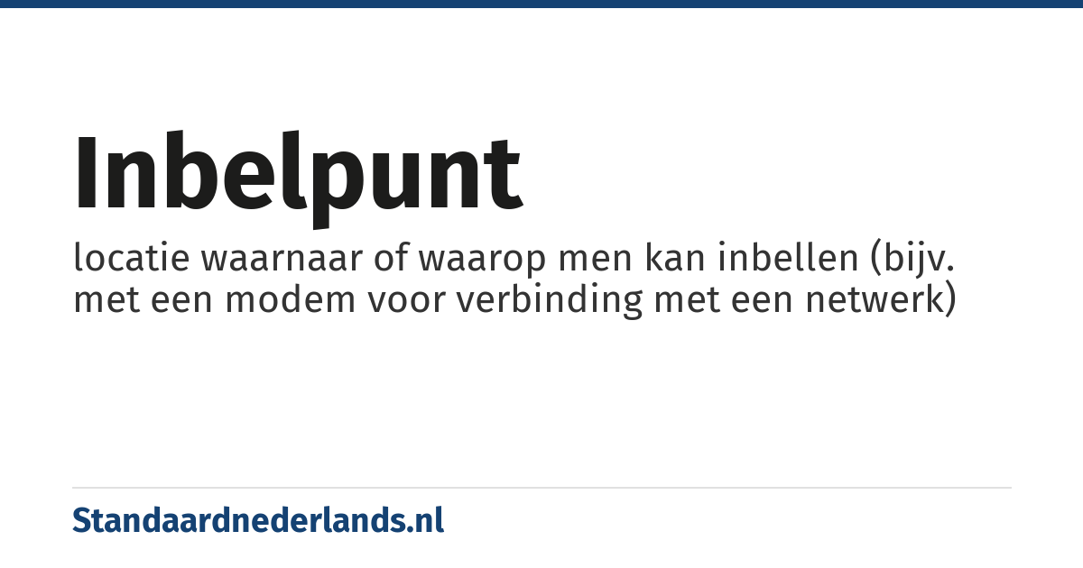 inbelpunt: locatie waarnaar of waarop men kan inbellen (bijv. met een modem voor verbinding met een netwerk)