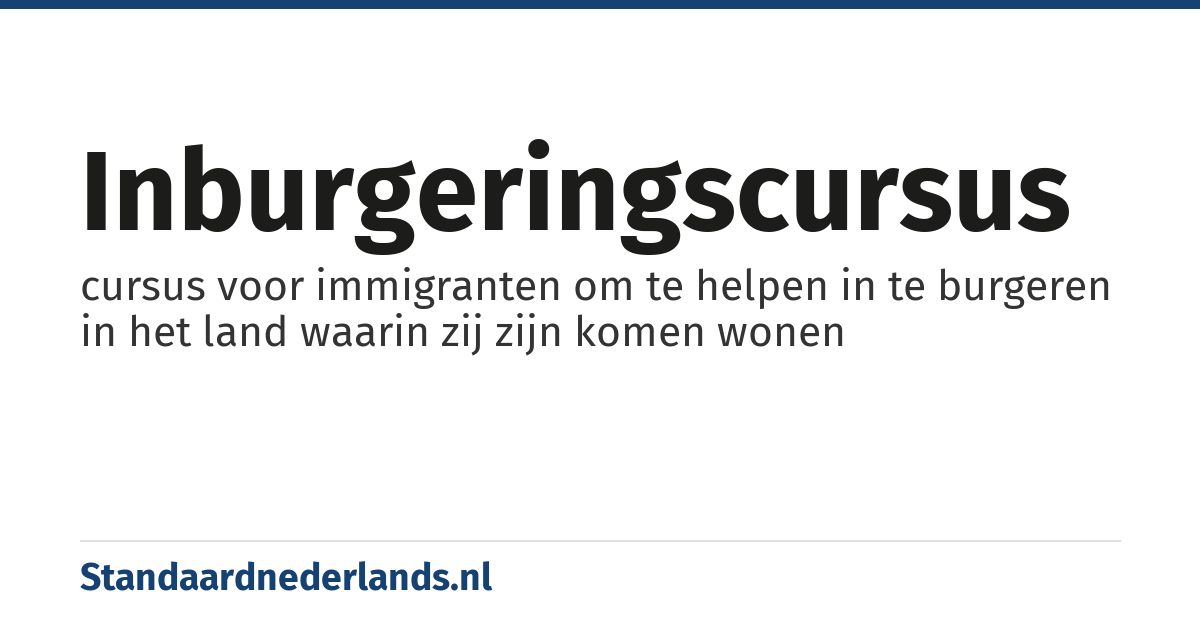 inburgeringscursus: cursus voor immigranten om te helpen in te burgeren in het land waarin zij zijn komen wonen