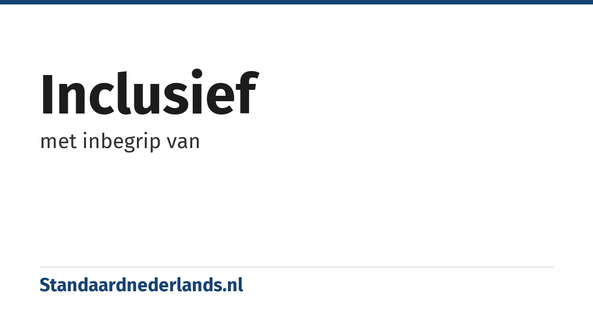inclusief: met inbegrip van