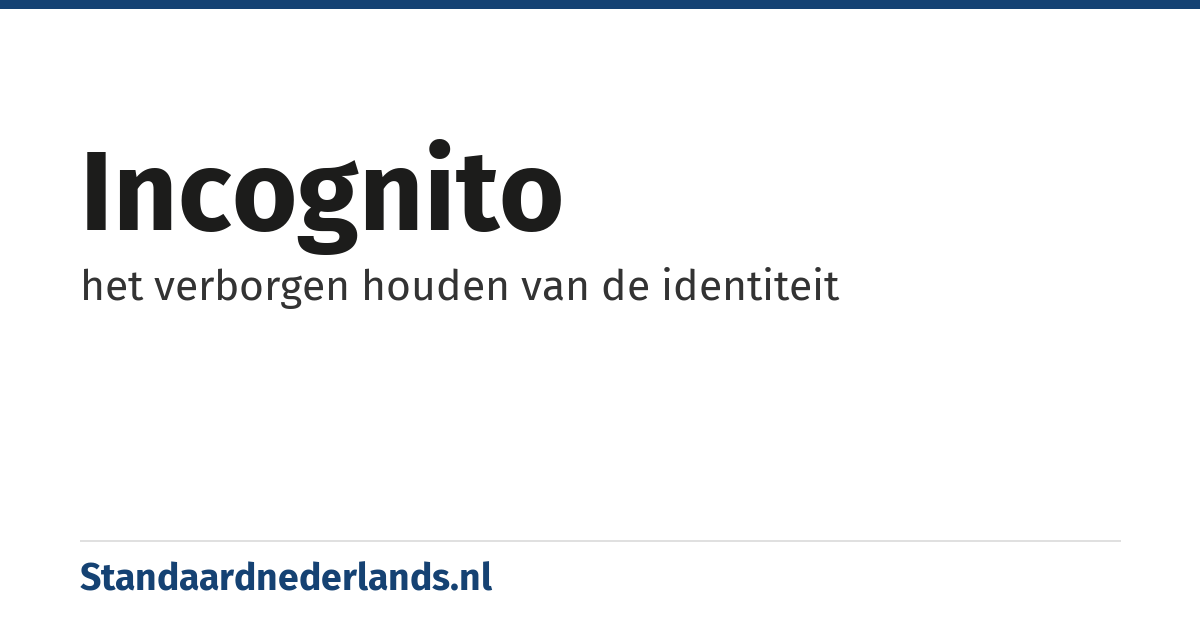 incognito: het verborgen houden van de identiteit