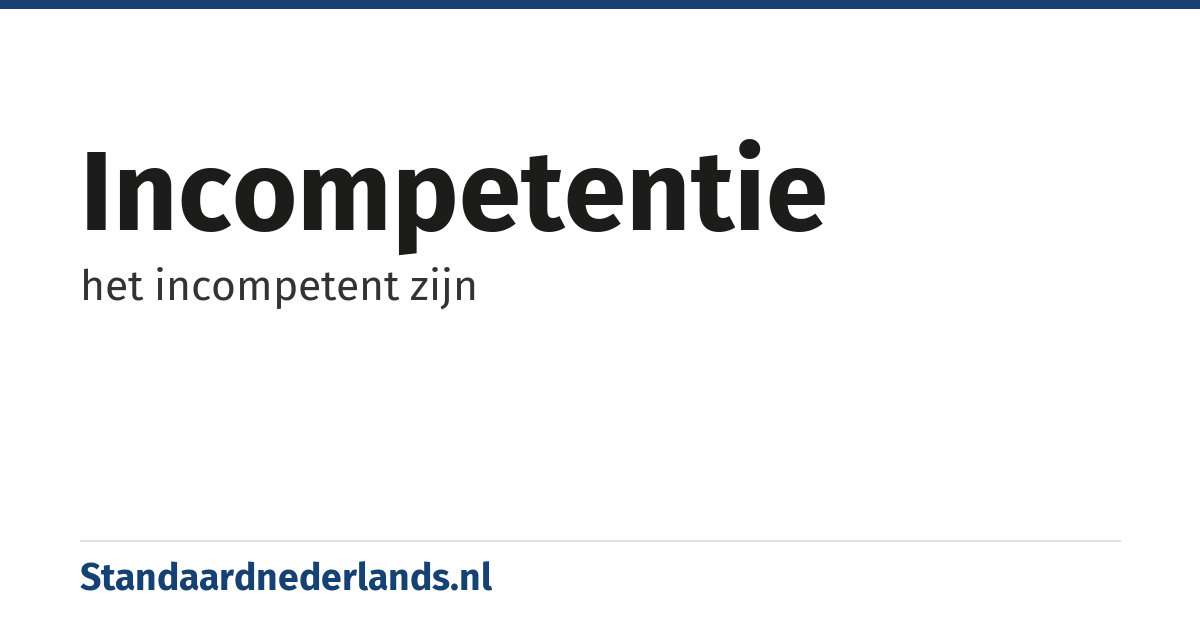 incompetentie: het incompetent zijn