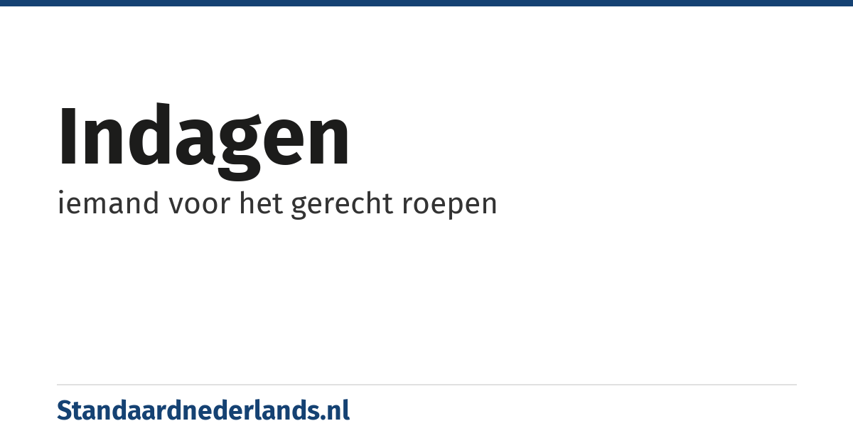 indagen: iemand voor het gerecht roepen