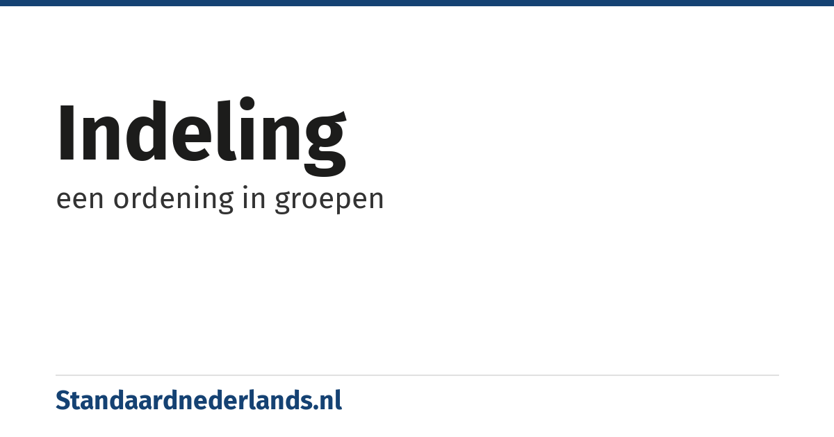 indeling: een ordening in groepen