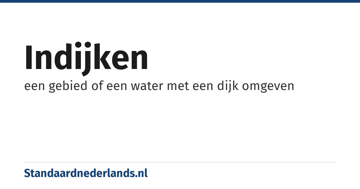 indijken: een gebied of een water met een dijk omgeven