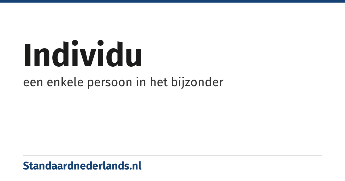 individu: een enkele persoon in het bijzonder