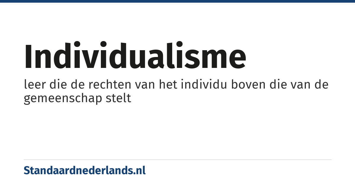 individualisme: leer die de rechten van het individu boven die van de gemeenschap stelt
