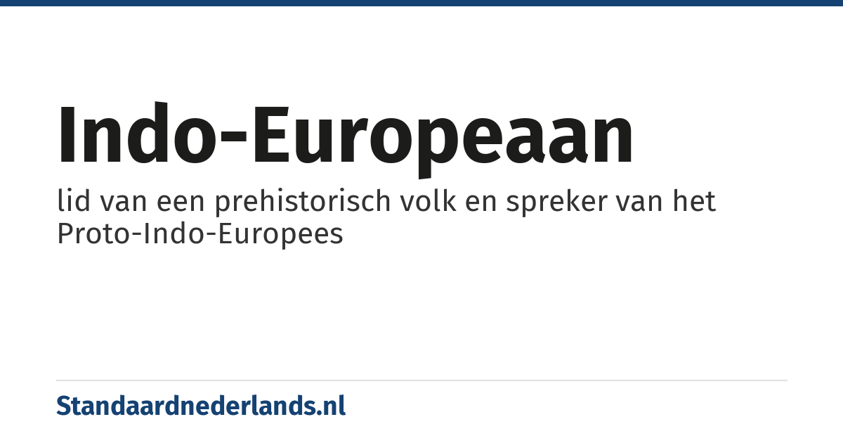 Indo-Europeaan: lid van een prehistorisch volk en spreker van het Proto-Indo-Europees