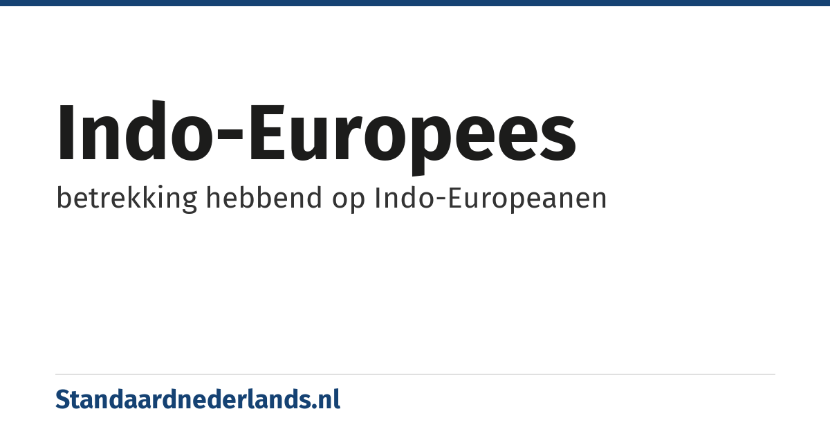 Indo-Europees: betrekking hebbend op Indo-Europeanen