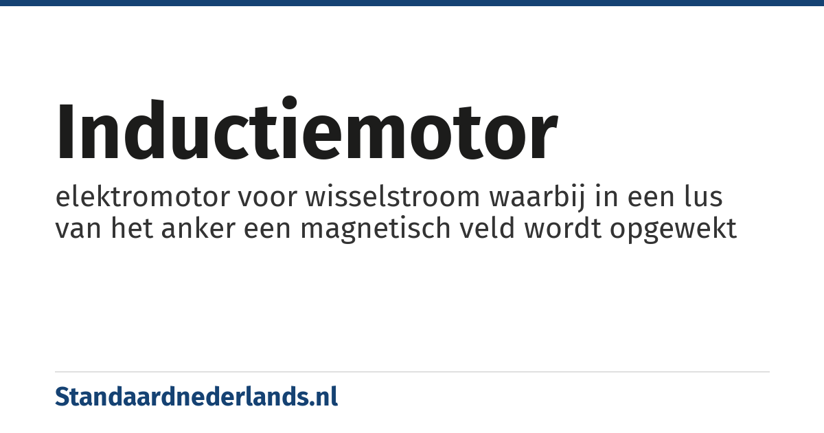 inductiemotor: elektromotor voor wisselstroom waarbij in een lus van het anker een magnetisch veld wordt opgewekt