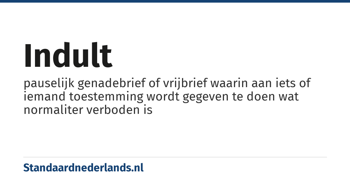 indult: pauselijk genadebrief of vrijbrief waarin aan iets of iemand toestemming wordt gegeven te doen wat normaliter verboden is