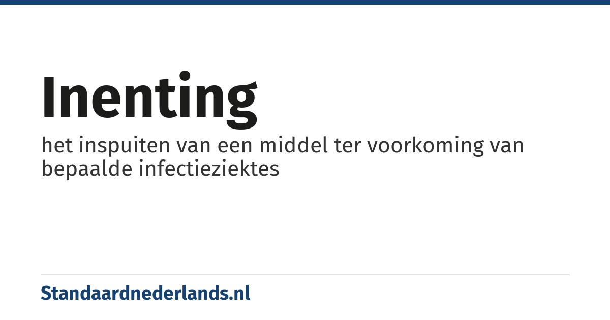 inenting: het inspuiten van een middel ter voorkoming van bepaalde infectieziektes