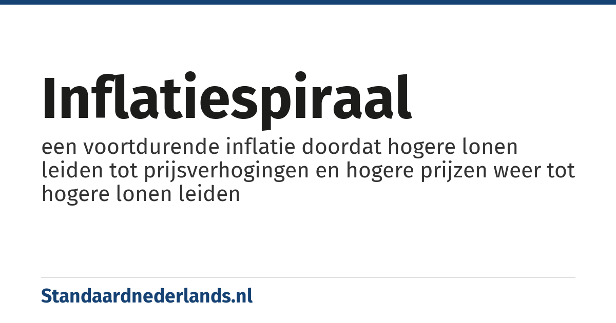 inflatiespiraal: een voortdurende inflatie doordat hogere lonen leiden tot prijsverhogingen en hogere prijzen weer tot hogere lonen leiden