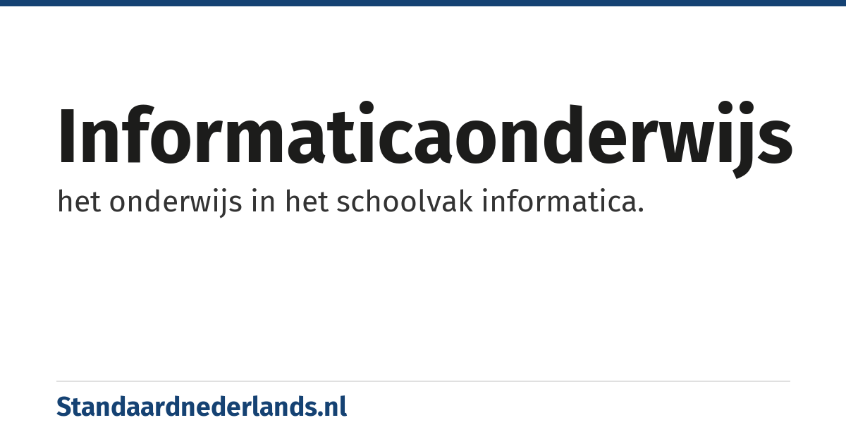 informaticaonderwijs: het onderwijs in het schoolvak informatica.