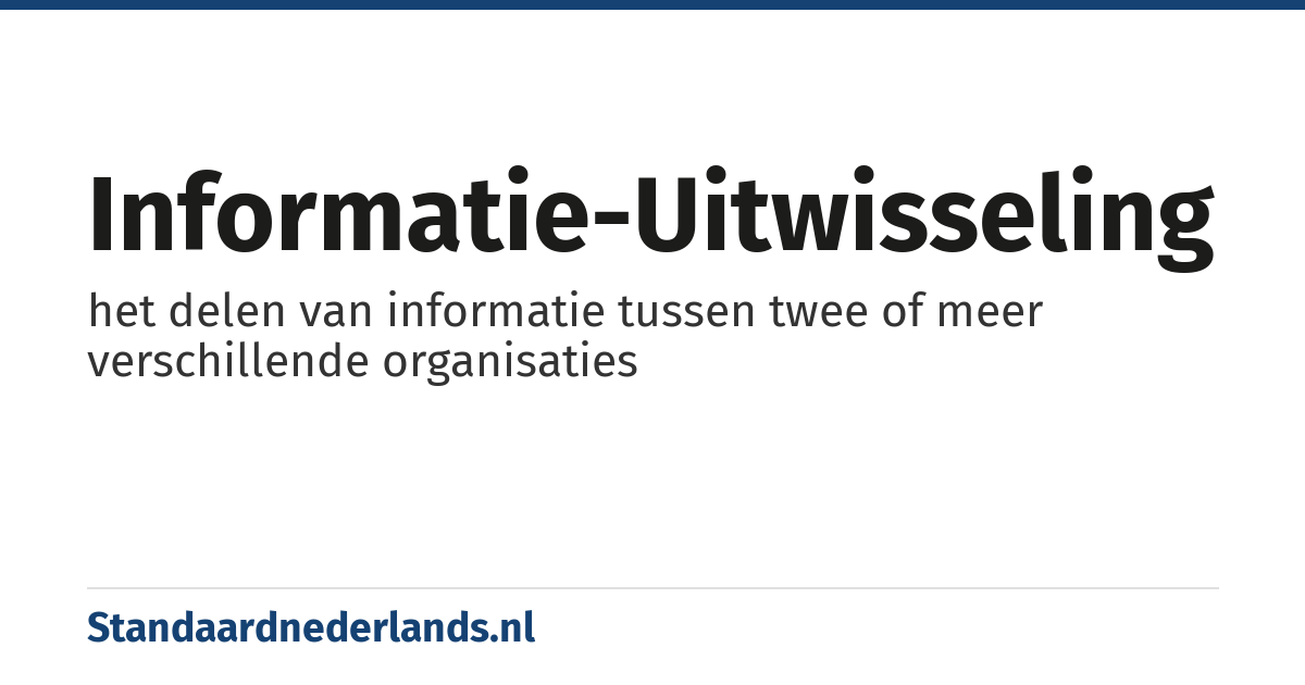 informatie-uitwisseling: het delen van informatie tussen twee of meer verschillende organisaties