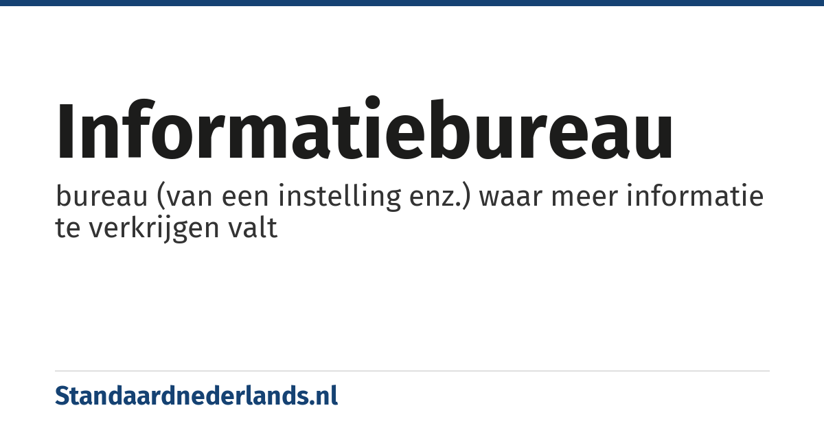 informatiebureau: bureau (van een instelling enz.) waar meer informatie te verkrijgen valt