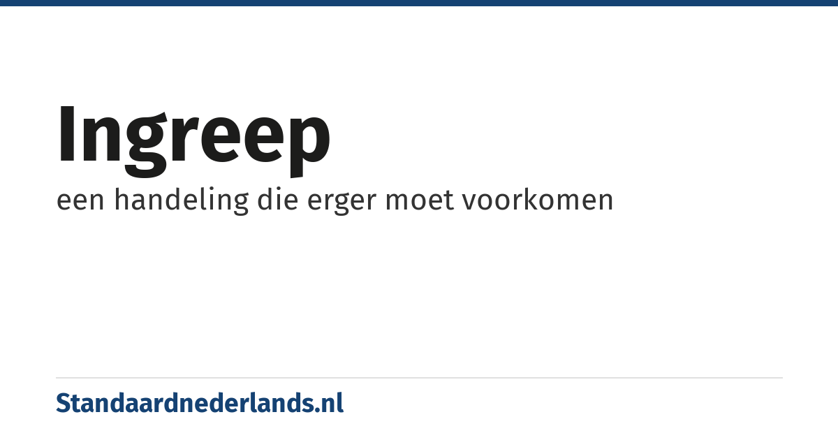 ingreep: een handeling die erger moet voorkomen