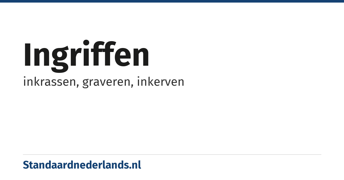ingriffen: inkrassen, graveren, inkerven