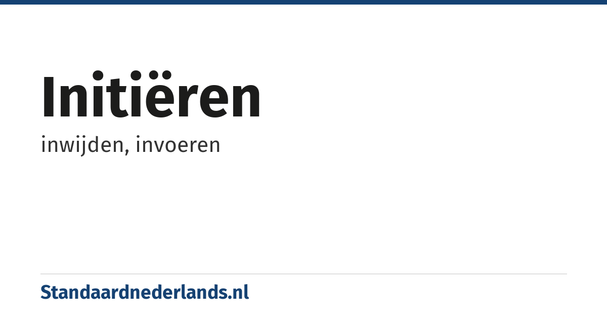 initiëren: inwijden, invoeren