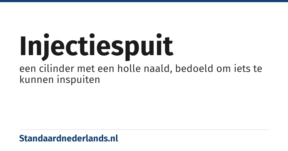 injectiespuit: een cilinder met een holle naald, bedoeld om iets te kunnen inspuiten