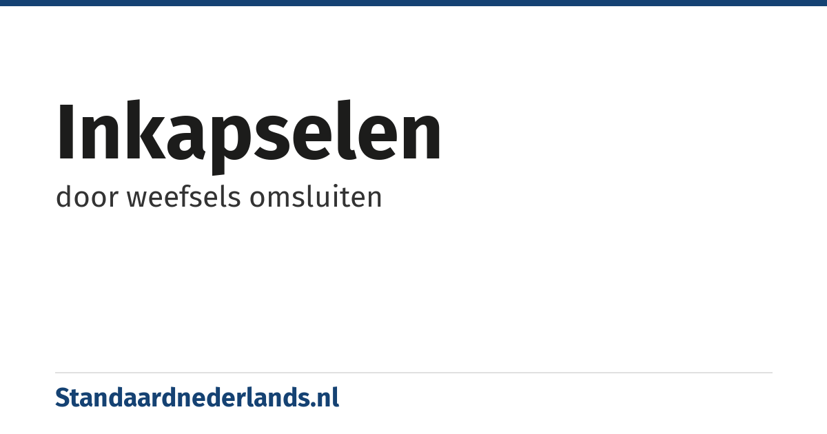 inkapselen: door weefsels omsluiten