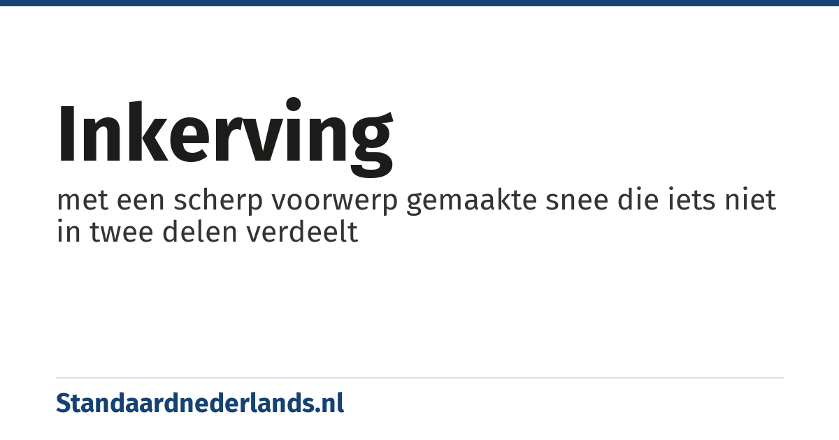 inkerving: met een scherp voorwerp gemaakte snee die iets niet in twee delen verdeelt