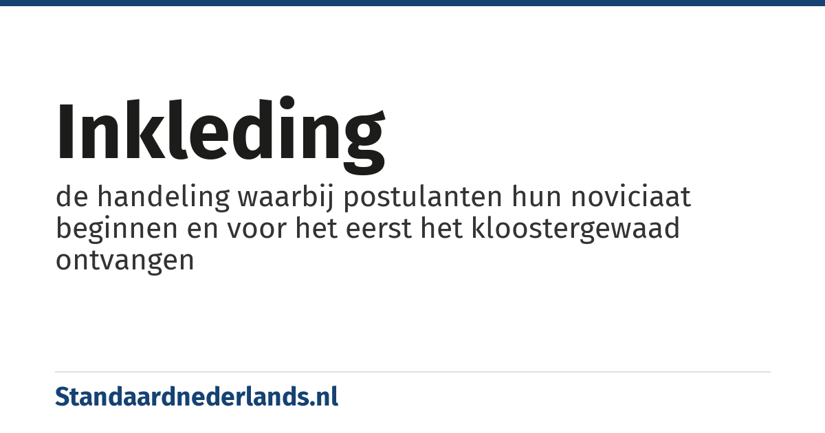 inkleding: de handeling waarbij postulanten hun noviciaat beginnen en voor het eerst het kloostergewaad ontvangen