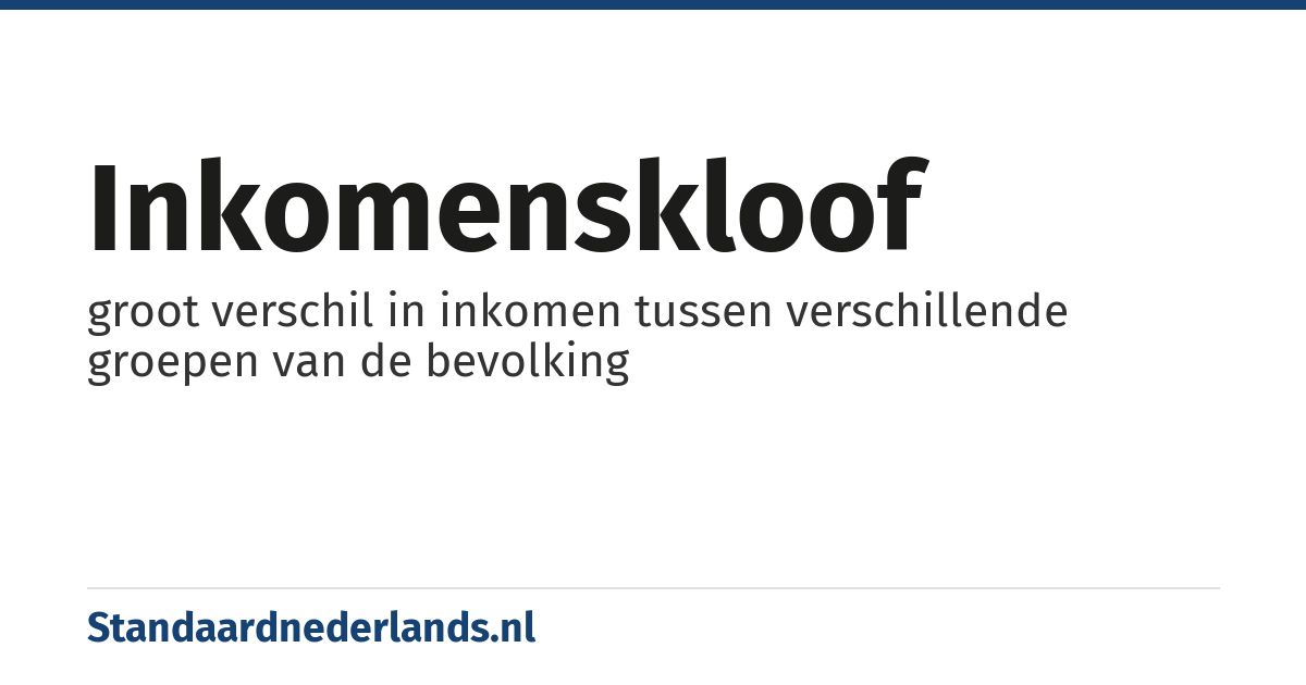 inkomenskloof: groot verschil in inkomen tussen verschillende groepen van de bevolking