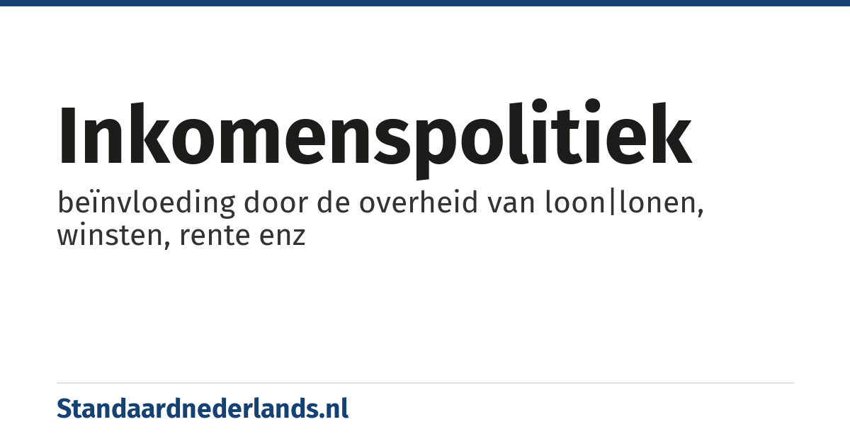 inkomenspolitiek: beïnvloeding door de overheid van loon|lonen, winsten, rente enz