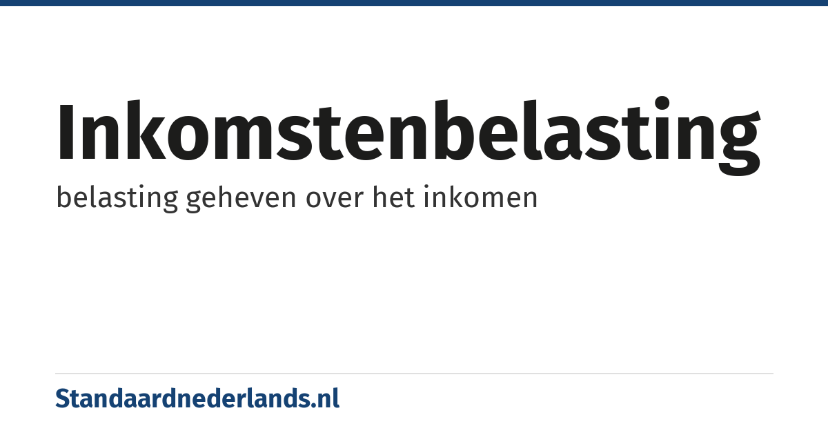 inkomstenbelasting: belasting geheven over het inkomen