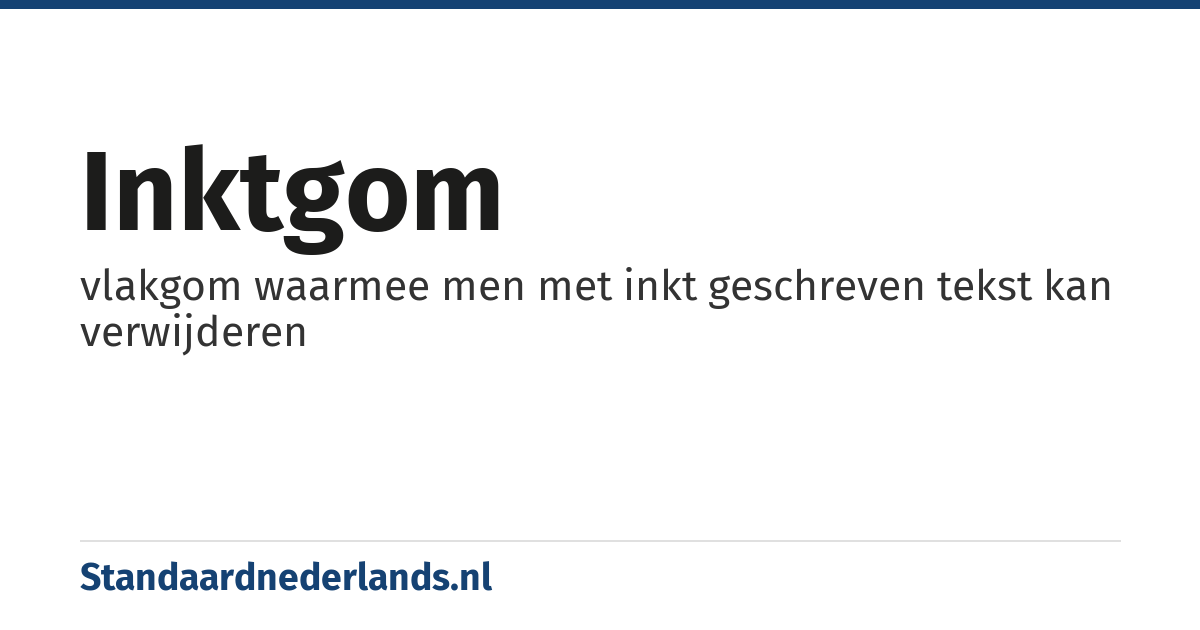 inktgom: vlakgom waarmee men met inkt geschreven tekst kan verwijderen