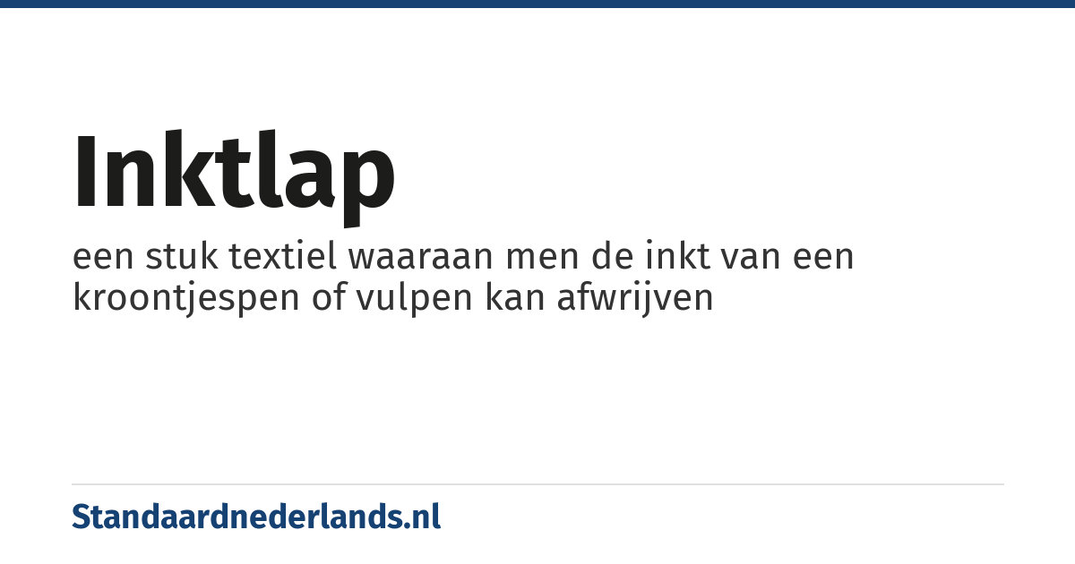 inktlap: een stuk textiel waaraan men de inkt van een kroontjespen of vulpen kan afwrijven