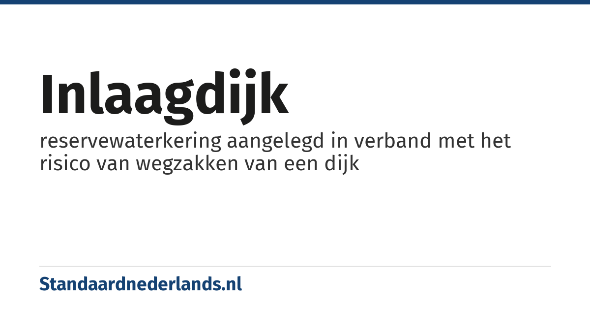 inlaagdijk: reservewaterkering aangelegd in verband met het risico van wegzakken van een dijk