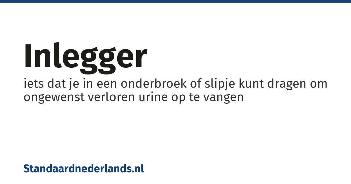 inlegger: iets dat je in een onderbroek of slipje kunt dragen om ongewenst verloren urine op te vangen