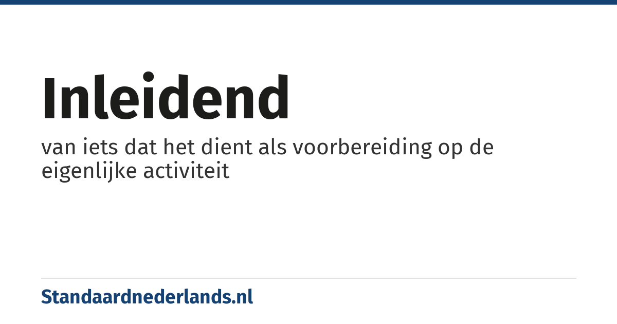 inleidend: van iets dat het dient als voorbereiding op de eigenlijke activiteit
