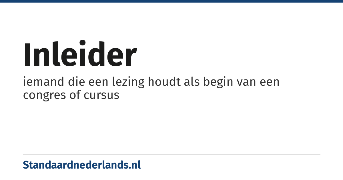 inleider: iemand die een lezing houdt als begin van een congres of cursus