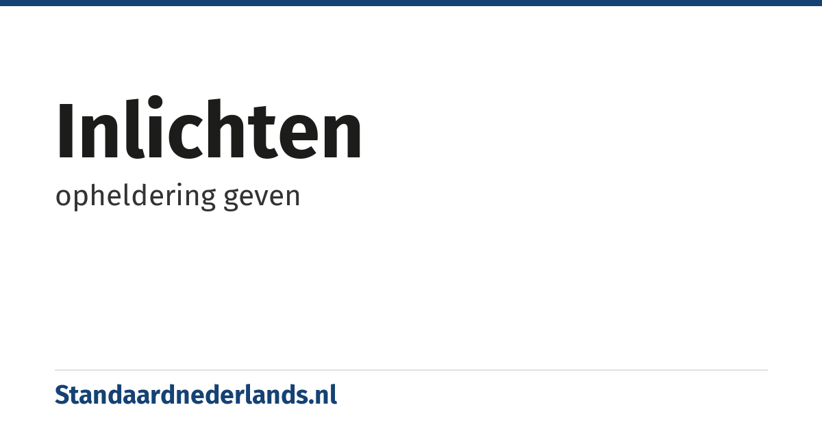 inlichten: opheldering geven