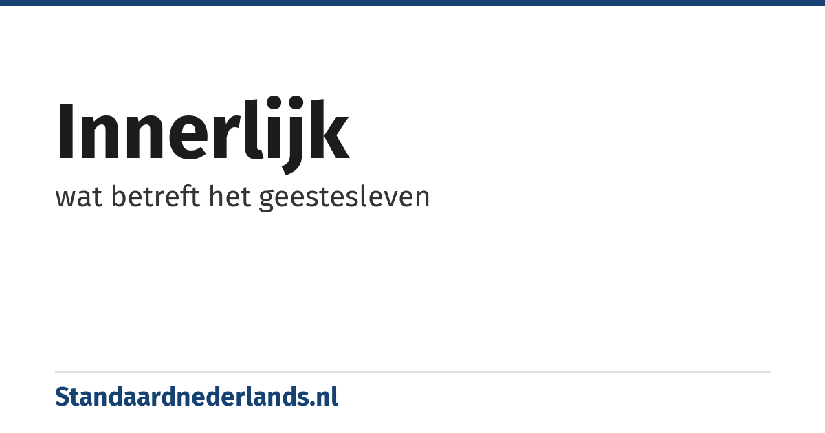 innerlijk: wat betreft het geestesleven