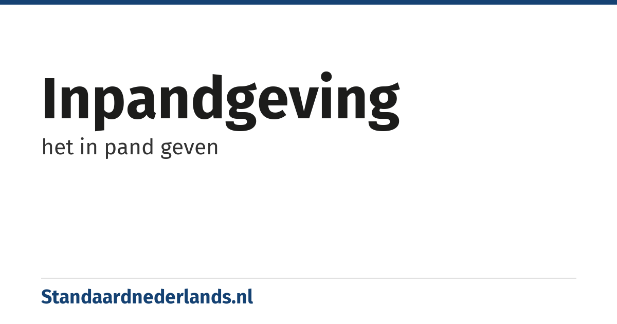 inpandgeving: het in pand geven