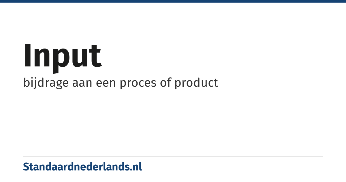 input: bijdrage aan een proces of product