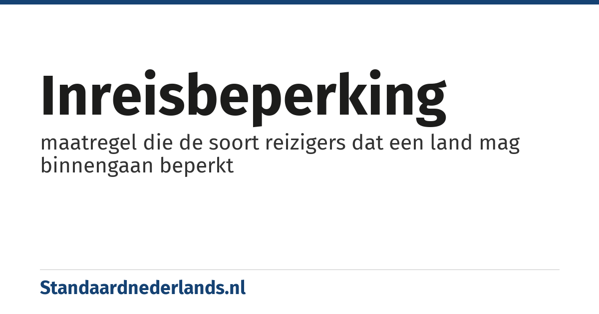 inreisbeperking: maatregel die de soort reizigers dat een land mag binnengaan beperkt